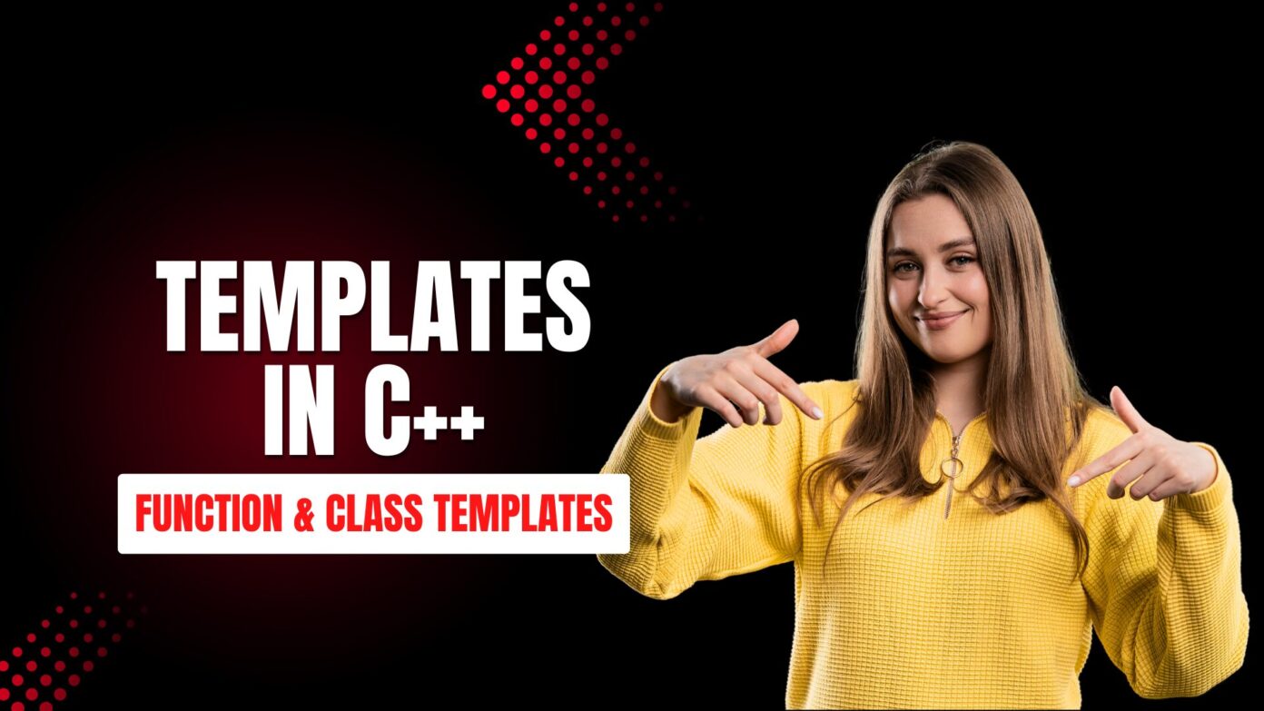 Templates in C++: Function & Class Templates