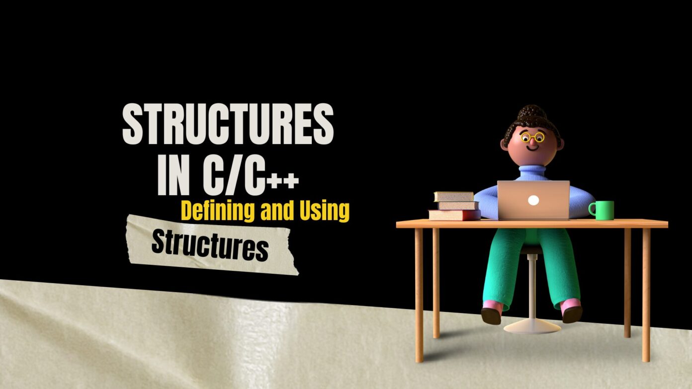 Structures in C/C++: Defining and Using Structures