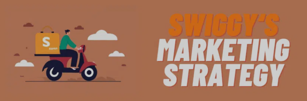 Swiggy Marketing Strategy